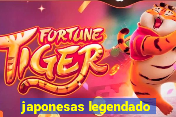 japonesas legendado